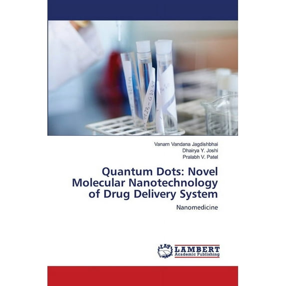 Quantum Dots: Novel Molecular Nanotechnology of Drug Delivery System (Paperback)