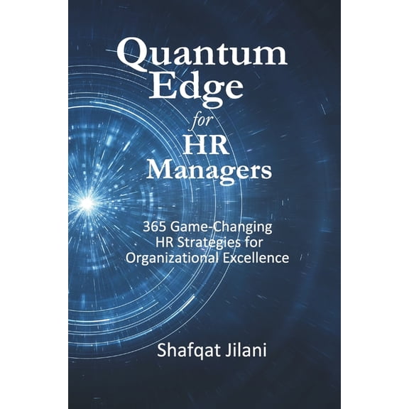 Quantum Edge Quantum Edge for HR Managers: 365 Game-Changing HR Strategies for Organizational Excellence., Book 1, (Paperback)