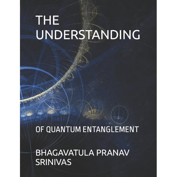 Quantum Entanglement 1 The Understanding, Book 1, (Paperback)