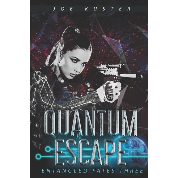 Entangled Fates: Quantum Escape: A Near-Future CyberPunk Thriller (Paperback)