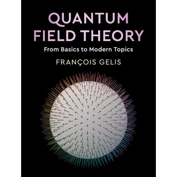 Quantum Field Theory From Basics to Modern Topics (Hardcover