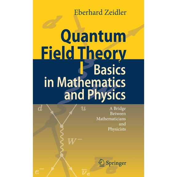 Quantum Field Theory I: Basics in Mathematics and Physics: A Bridge Between Mathematicians and Physicists, (Hardcover)