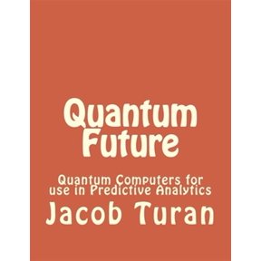 Pre-Owned Quantum Future : Quantum Computers for Use in Predictive Analytics