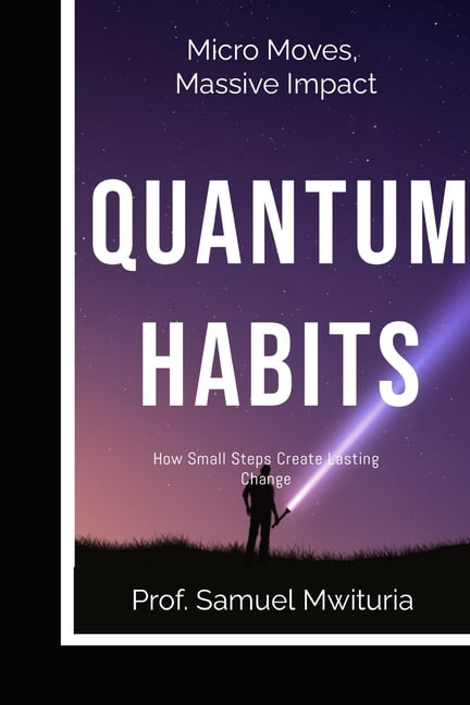 Quantum Habits: How Small Steps Create Lasting Change, (Paperback)