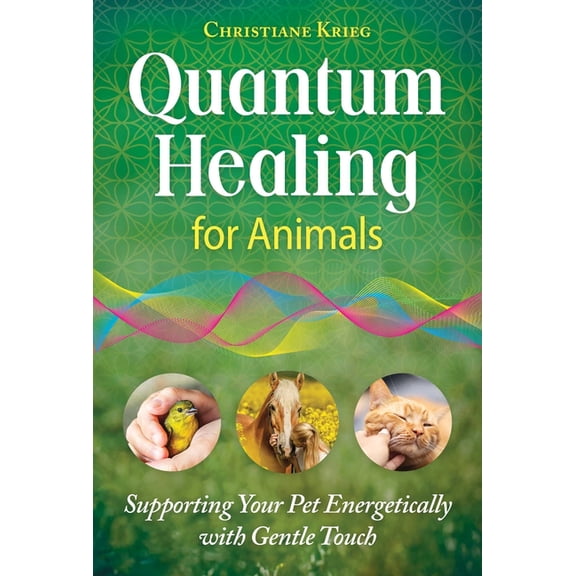 Quantum Healing for Animals: Supporting Your Pet Energetically with Gentle Touch, (Paperback)