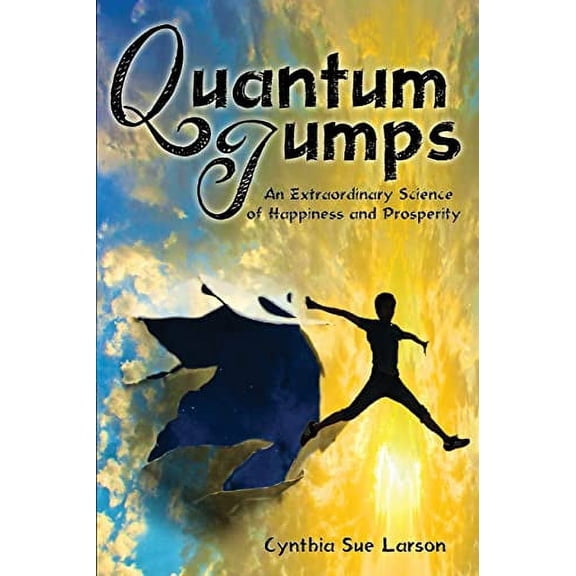 Pre-Owned Quantum Jumps: An Extraordinary Science of Happiness and Prosperity, 9780971934955, 0971934959, Paperback, Larson; Cynthia Sue