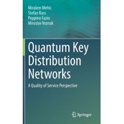 Quantum Key Distribution Networks A Quality of Service Perspective, Hardcover