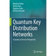 Quantum Key Distribution Networks A Quality of Service Perspective, Paperback