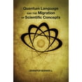 thumbnail image 1 of Pre-Owned Quantum Language and the Migration of Scientific Concepts (Hardcover) 0262037556 9780262037556, 1 of 1