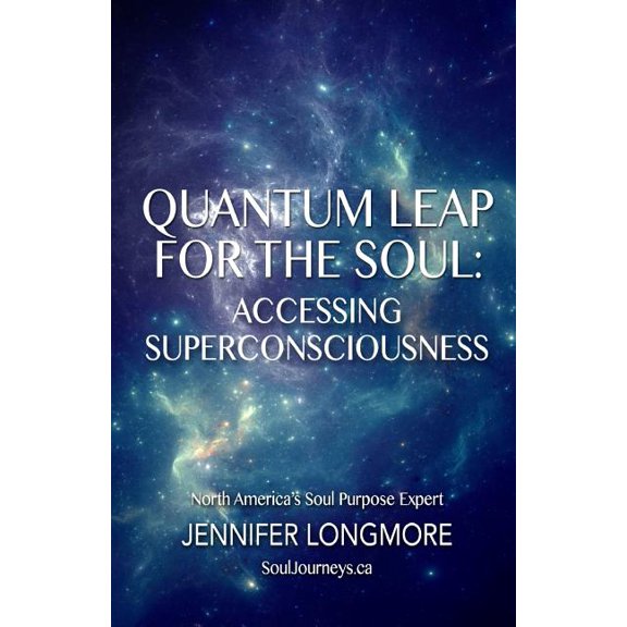 Quantum Leap for the Soul: Accessing Super Consciousness, (Paperback)