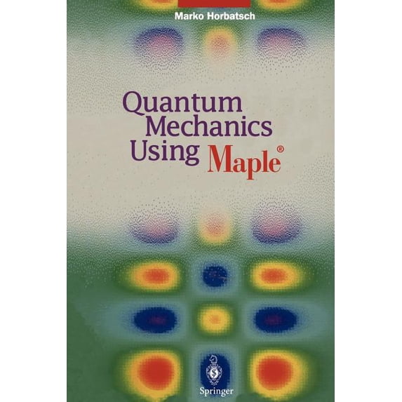 Quantum Mechanics Using Maple (R), (Paperback)