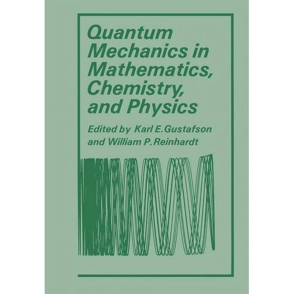 Quantum Mechanics in Mathematics, Chemistry, and Physics, (Paperback)
