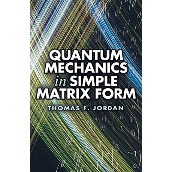 Pre-Owned Quantum Mechanics in Simple Matrix Form (Dover Books on Physics), 9780486445304, 0486445305, Paperback,