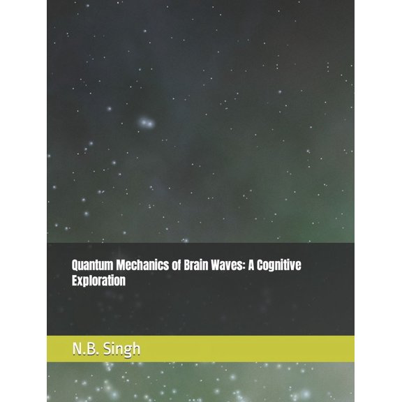 Quantum Mechanics of Brain Waves: A Cognitive Exploration (Paperback)