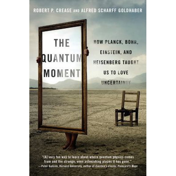 Pre-Owned Quantum Moment: How Planck, Bohr, Einstein, and Heisenberg Taught Us to Love Uncertainty (Paperback) 0393351920 9780393351927