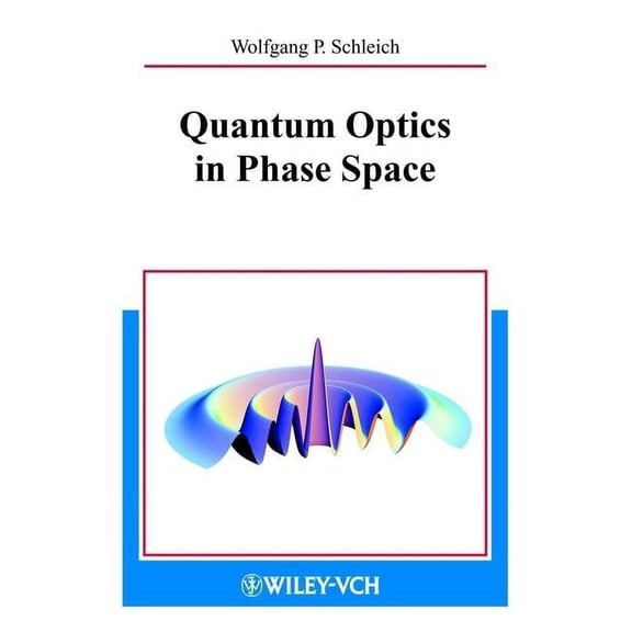 Quantum Optics in Phase Space, (Hardcover)