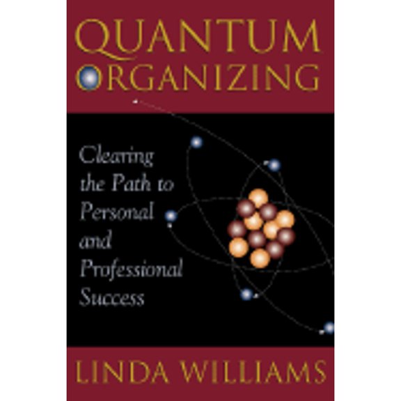 Pre-Owned Quantum Organizing: Clearing the Path to Personal and Professional Success (Paperback 9780981524528) by Linda Williams
