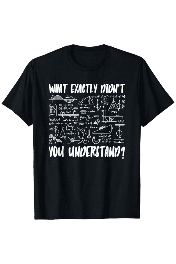 Quantum Physics Physicist What Exactly Didnt You Understand Mens T-Shirt