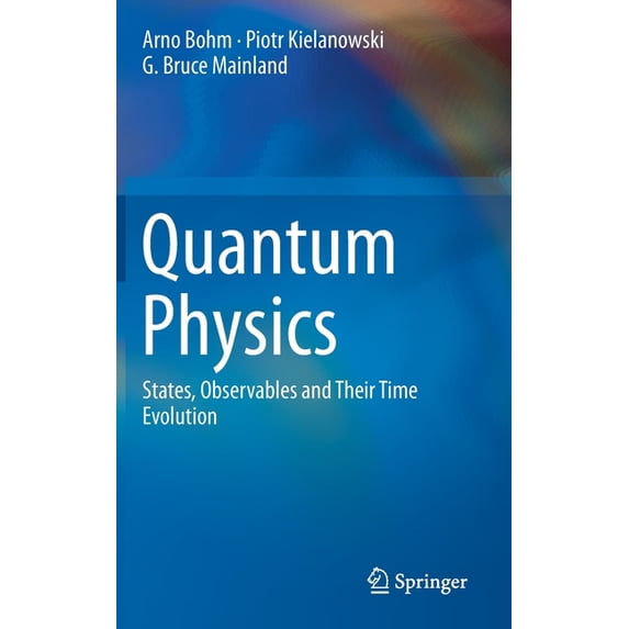 Quantum Physics: States, Observables and Their Time Evolution, (Hardcover)