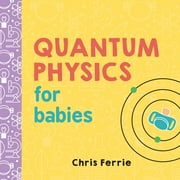 CHRIS FERRIE Quantum Physics for Babies (Board Book)