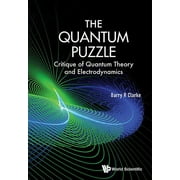 The Quantum Puzzle Critique Quantum Theory & Electrodyn, Hardcover