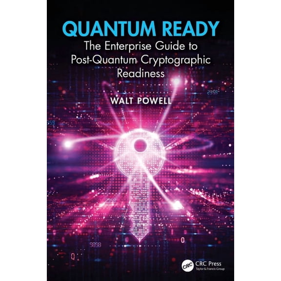 Security, Audit and Leadership Quantum Ready: The Enterprise Guide to Post-Quantum Cryptographic Readiness, (Paperback)