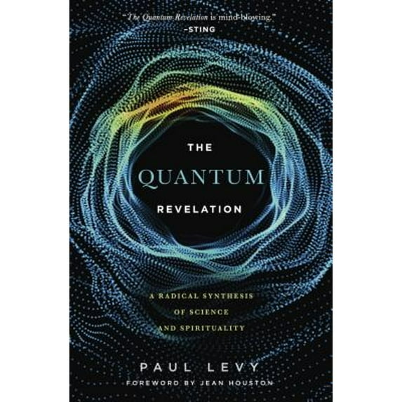 Pre-Owned Quantum Revelation: A Radical Synthesis of Science and Spirituality (Paperback) 1590794486 9781590794487