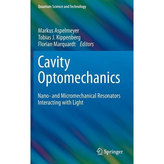 Quantum Science and Technology Cavity Optomechanics: Nano- And Micromechanical Resonators Interacting with Light, (Hardcover)