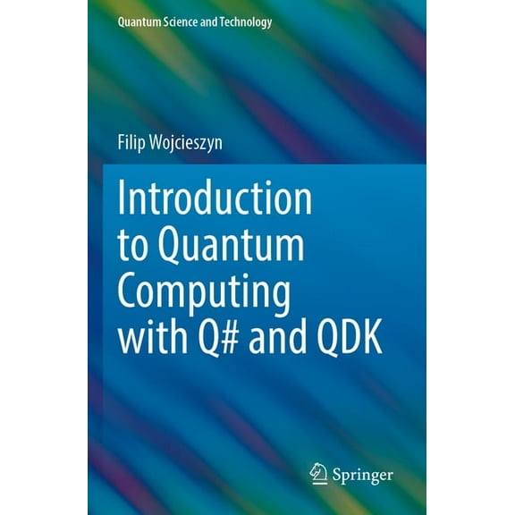Quantum Science and Technology Introduction to Quantum Computing with Q# and Qdk, (Paperback)