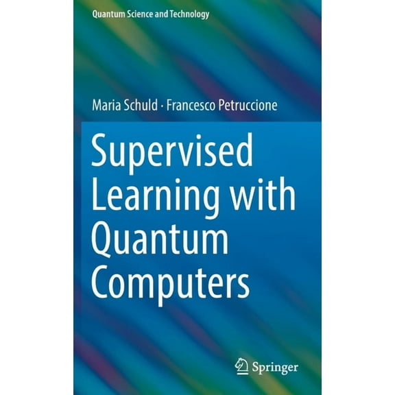 Quantum Science and Technology Supervised Learning with Quantum Computers, (Hardcover)
