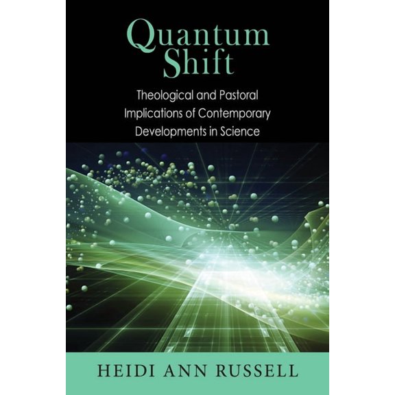 Quantum Shift : Theological and Pastoral Implications of Contemporary Developments in Science (Paperback)
