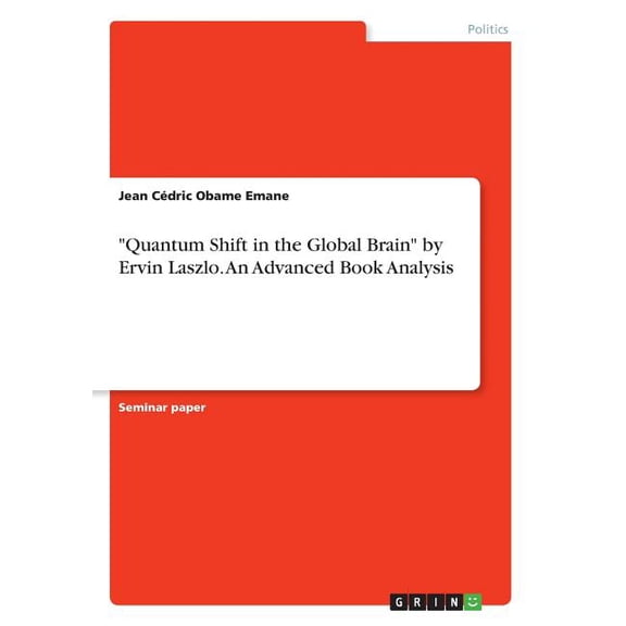 "Quantum Shift in the Global Brain" by Ervin Laszlo. An Advanced Book Analysis (Paperback)