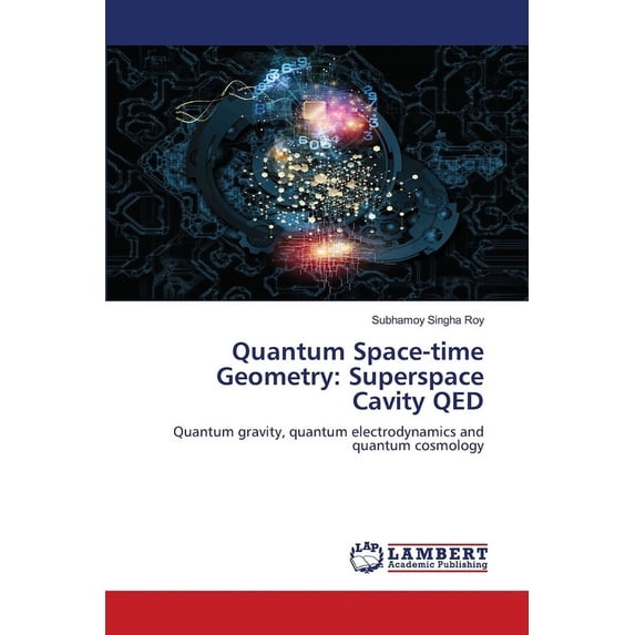 Quantum Space-time Geometry: Superspace Cavity QED, (Paperback)