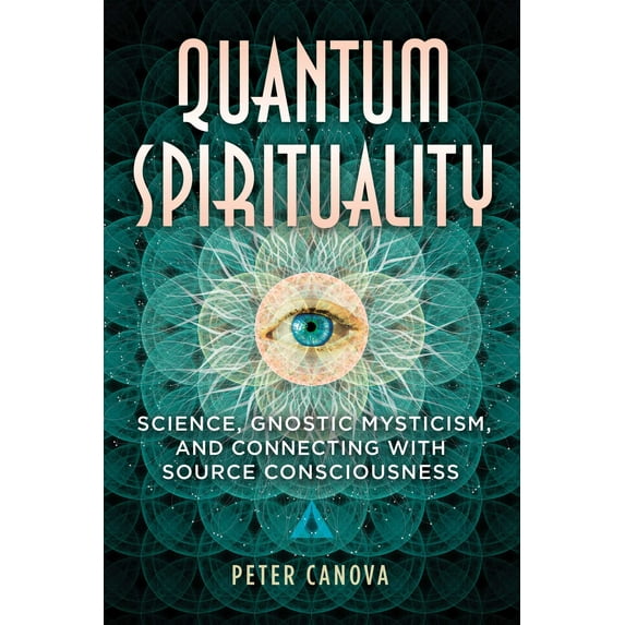 Quantum Spirituality : Science, Gnostic Mysticism, and Connecting with Source Consciousness (Paperback)