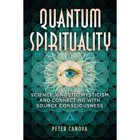 Quantum Spirituality : Science, Gnostic Mysticism, and Connecting with Source Consciousness (Paperback)