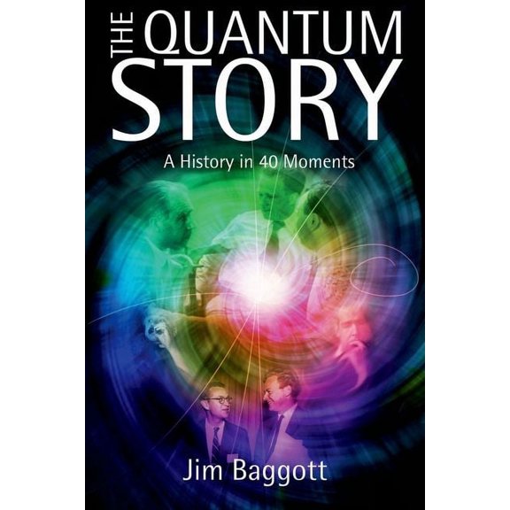 The Quantum Story: A History in 40 Moments, (Hardcover)