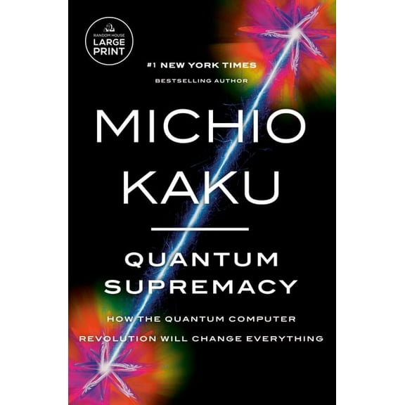 Quantum Supremacy: How the Quantum Computer Revolution Will Change Everything, (Paperback)