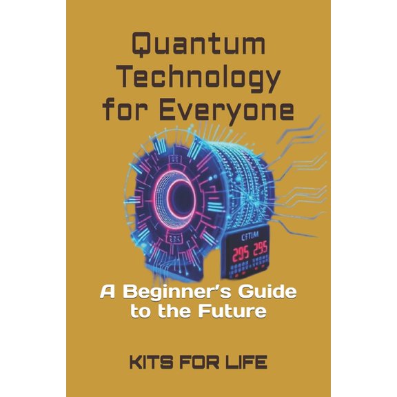 Quantum Technology for Everyone: A Beginner's Guide to the Future, (Paperback)