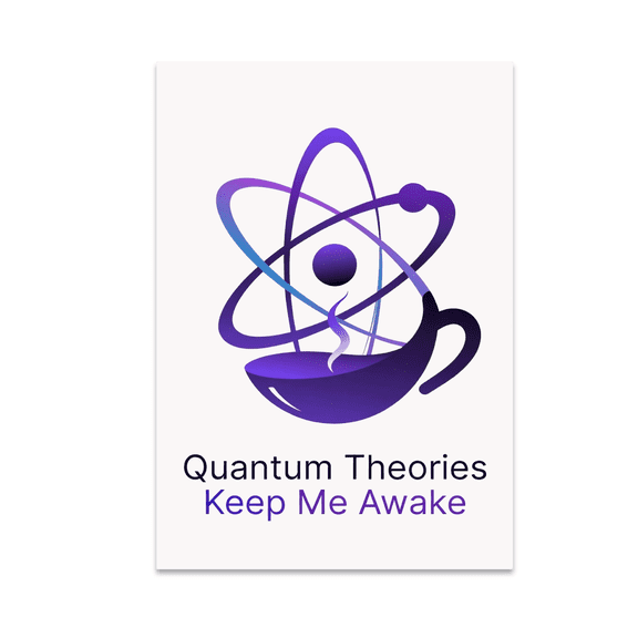 Quantum Theories Keep Me Awake - Science Enthusiast - 13x19 Poster Print