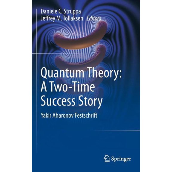 Quantum Theory: A Two-Time Success Story: Yakir Aharonov Festschrift, (Hardcover)
