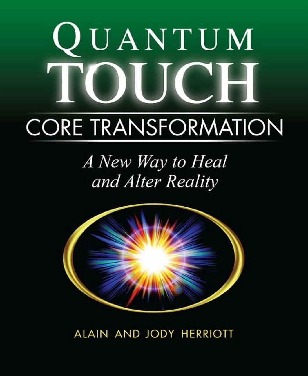 Quantum-Touch Core Transformation: A New Way to Heal and Alter Reality ...