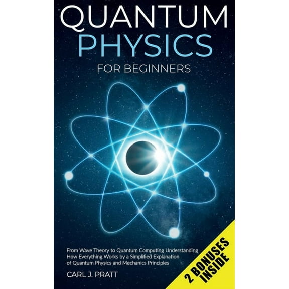 Quantum physics and mechanics for beginners: From Wave Theory to Quantum Computing. Understanding How Everything Works b, (Hardcover)