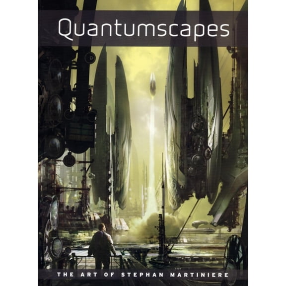 Quantumscapes: The Art of Stephan Martiniere (Paperback)