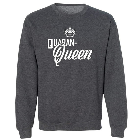 Quaran-Queen Crewneck Sweatshirt