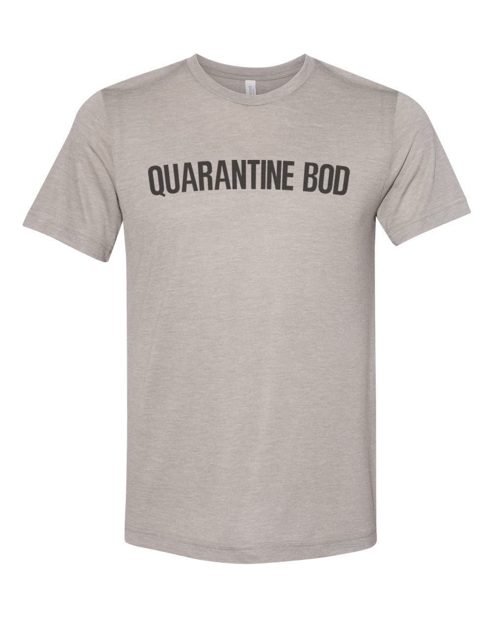 Quarantine Bod Quarantine Shirt Unisex Tee Soft Bella Canvas