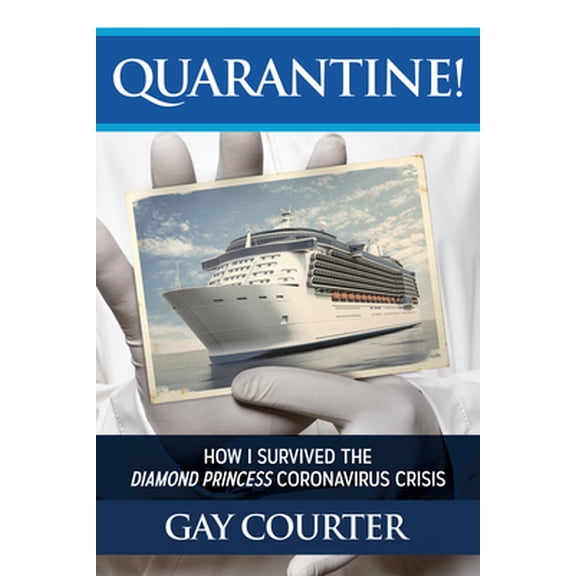 Pre-Owned Quarantine!: How I Survived the Diamond Princess Coronavirus Crisis (Paperback) 1642936839 9781642936834