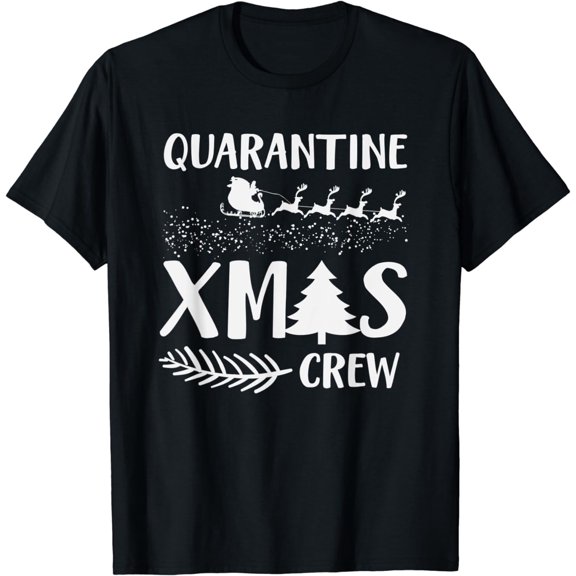 Quarantine Xmas Crew Christmas Party Humor Quotes Sayings T-Shirt