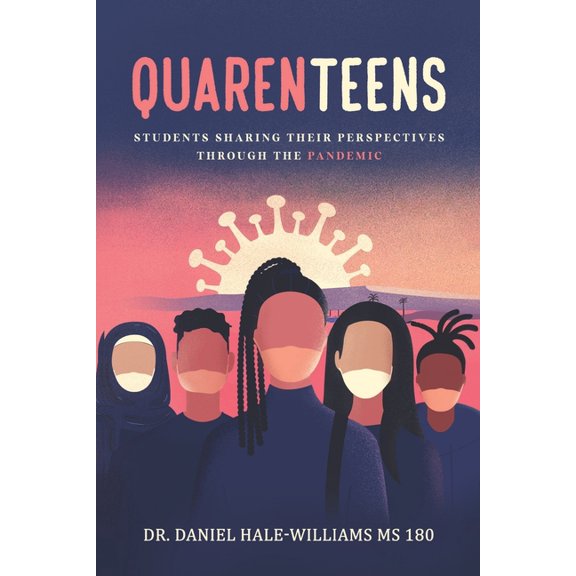 Dr. Daniel Hale Williams MS 180 Quarenteens: Students Share Their Perspectives Through The Pandemic, Book 1, (Paperback)