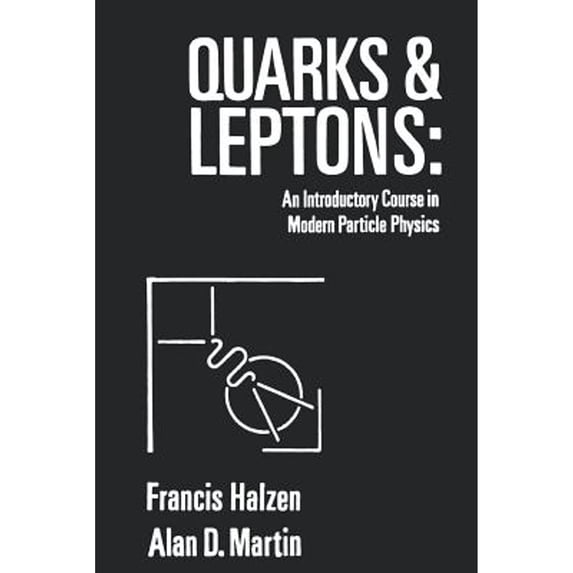 Pre-Owned Quarks and Leptones: An Introductory Course in Modern Particle Physics (Paperback) 0471887412 9780471887416