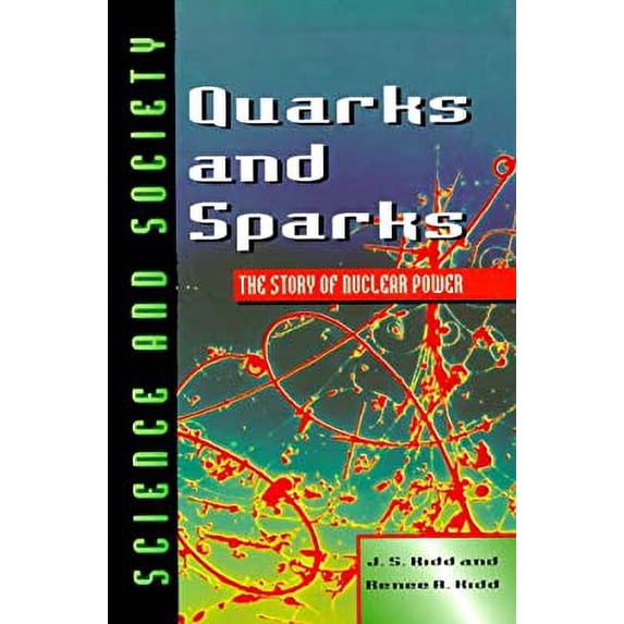 Pre-Owned Quarks and Sparks: The Story of Nuclear Power (Science & Society) (Science and Society Series) Hardcover